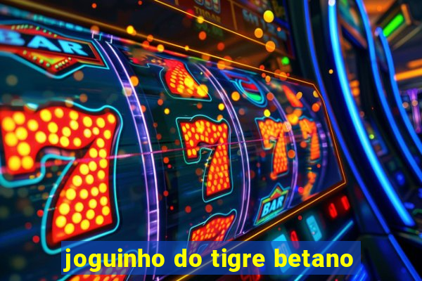 joguinho do tigre betano